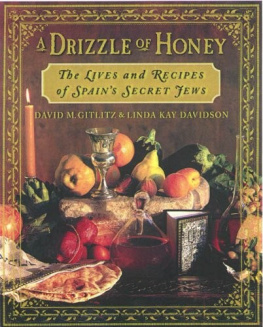 David M. Gitlitz - A Drizzle of Honey: The Life and Recipes of Spains Secret Jews