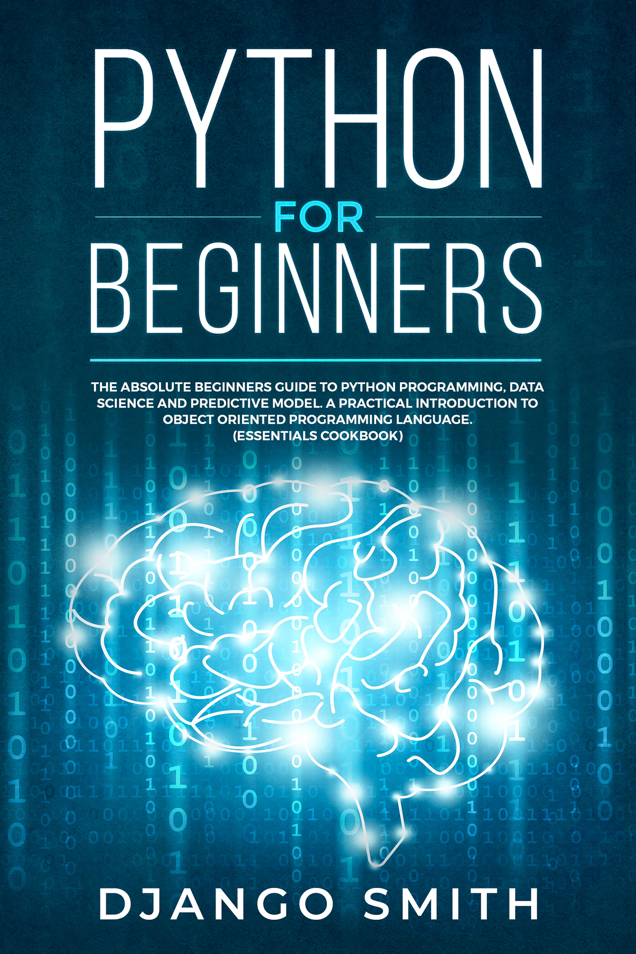 Python for Beginners The Absolute Beginners Guide to Python Programming Data - photo 1