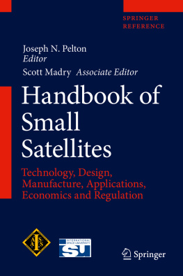 Joseph N. Pelton - Handbook of Small Satellites: Technology, Design, Manufacture, Applications, Economics and Regulation