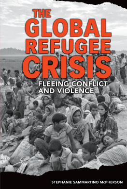 Stephanie Sammartino McPherson The Global Refugee Crisis: Fleeing Conflict and Violence
