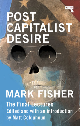 Mark Fisher - Postcapitalist Desire