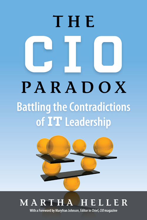 Praise for Martha Heller and THE CIO PARADOX In The CIO Paradox Martha - photo 1