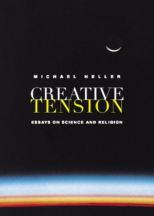 CREATIVE TENSION MICHAEL HELLER ESSAYS ON SCIENCE AND RELIGION TEMPLETON - photo 1