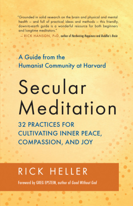 Heller - Secular Meditation: 32 Practices for Cultivating Inner Peace, Compassion, and Joy