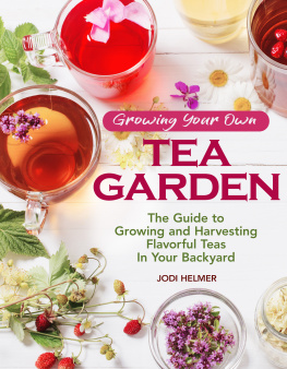 Helmer - Growing your own tea garden: the guide to growing and harvesting flavorful teas in your backyard