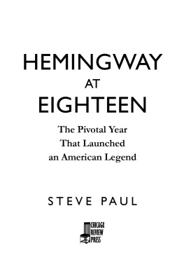 Hemingway Ernest Hemingway at eighteen: the pivotal year that launched an American legend