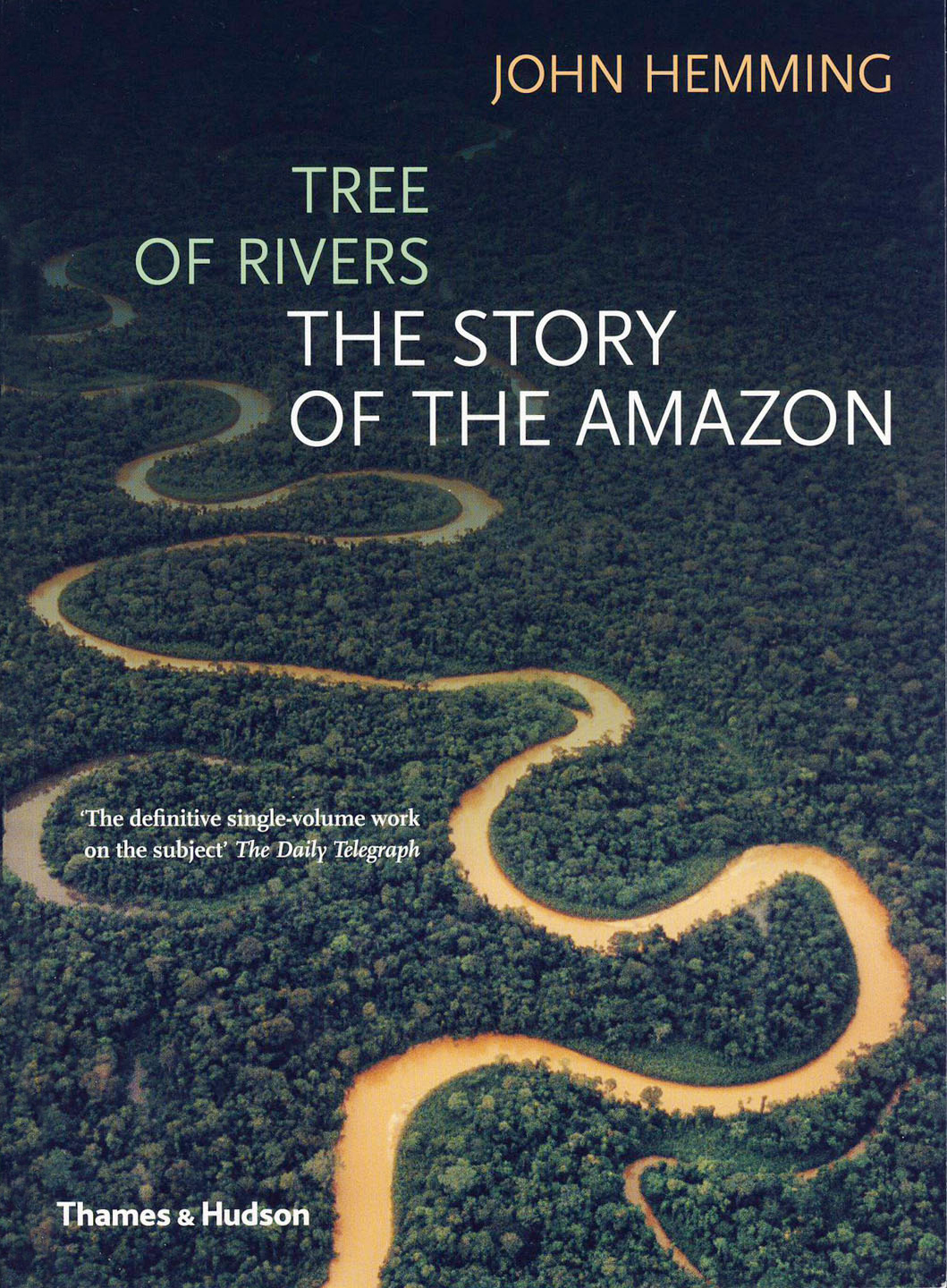 JOHN HEMMING Tree of Rivers The Story of the Amazon John Hemming is an - photo 1