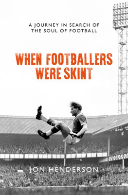 Henderson - When footballers were skint: a journey in search of the soul of football