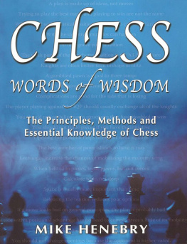 Henebry Chess Words of Wisdom: the Principles, Methods and Essential Knowledge of Chess