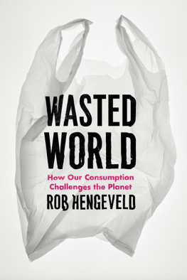 Hengeveld - Wasted World: How Our Consumption Challenges the Planet