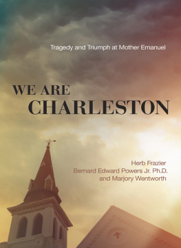 Herb Frazier We are charleston: tragedy and triumph at mother emanuel