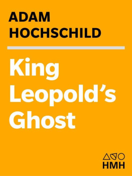 Hochschild - King Leopolds ghost: the plunder of the Congo and the twentieth centurys first international human rights movement: A Story of Greed, Terror and Heroism in Colonial Africa