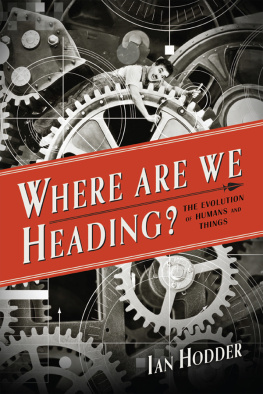 Hodder - Where are we heading?: the evolution of humans and things