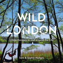 Hodges Sam - Wild London urban escapes in and around the city