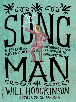 Hodgkinson Song man: a melodic adventure, or, my single-minded approach to songwriting