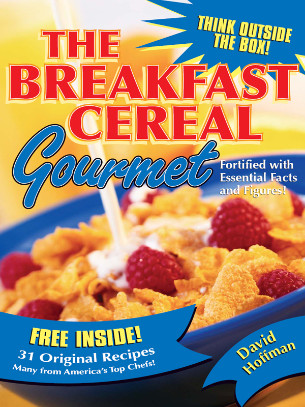 The Breakfast Cereal Gourmet copyright 2005 by David Hoffman All rights - photo 1