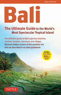 Hoffman - Bali: the ultimate guide to the worlds most spectacular tropical island