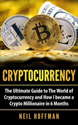 Hoffman - Cryptocurrency: The Ultimate Guide to The World of Cryptocurrency and How I Became a Crypto Millionaire in 6 Months (Bitcoin, Bitcoin Mining, Cryptocurrency trading and Blockchain book)