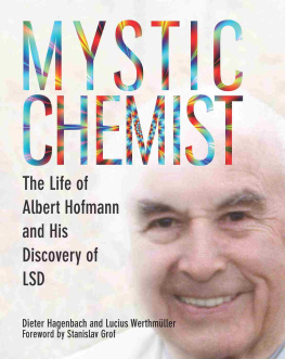 Hofmann Albert Mystic chemist: the life of Albert Hofmann and his discovery of LSD