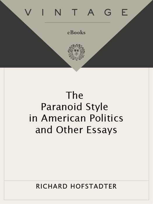 Richard Hofstadter The Paranoid Style in American Politics Born in 1916 - photo 1