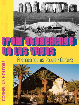 Holtorf - From Stonehenge to Las Vegas: archaeology as popular culture