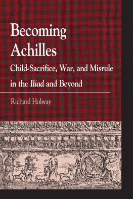 Holway Richard Kerr Becoming Achilles: child-sacrifice, war, and misrule in the Iliad and beyond