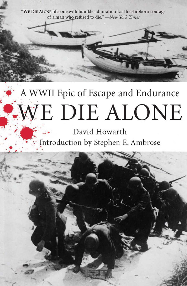 WE DIE ALONE WE DIE ALONE A WWII Epic of Escape and Endurance David Howarth - photo 1