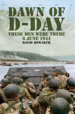 Howarth Dawn of D-day: these men were there, 6 June 1944