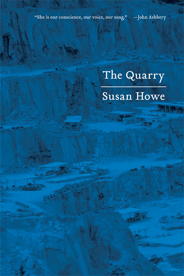 The Quarry AVAILABLE FROM NEW DIRECTIONS BY SUSAN HOWE The Birth-mark The - photo 1