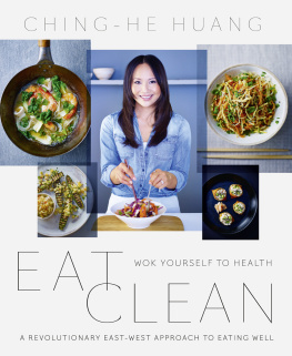 Huang Eat clean: wok yourself to health: a revolutionary East-West approach to eating well