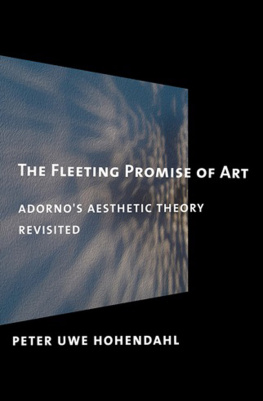 Hohendahl The Fleeting Promise of Art: Adornos Aesthetic Theory Revisited