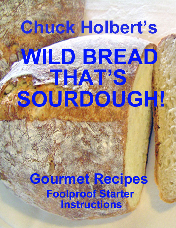 CHUCKHOLBERTS WILDBREAD THATS SOURDOUGH Smashwords Edition Copyright - photo 2