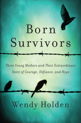 Holden - Born survivors: three young mothers and their extraordinary story of courage, defiance, and hope
