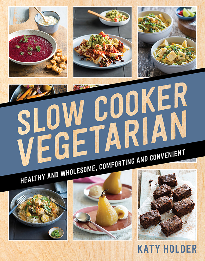 Slow cooker vegetarian healthy and wholesome comforting and convenient - photo 1