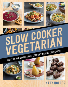 Holder - Slow cooker vegetarian: healthy and wholesome, comforting and convenient