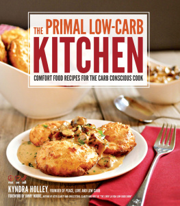 Holley The primal low-carb kitchen: comfort food recipes for the carb conscious cook