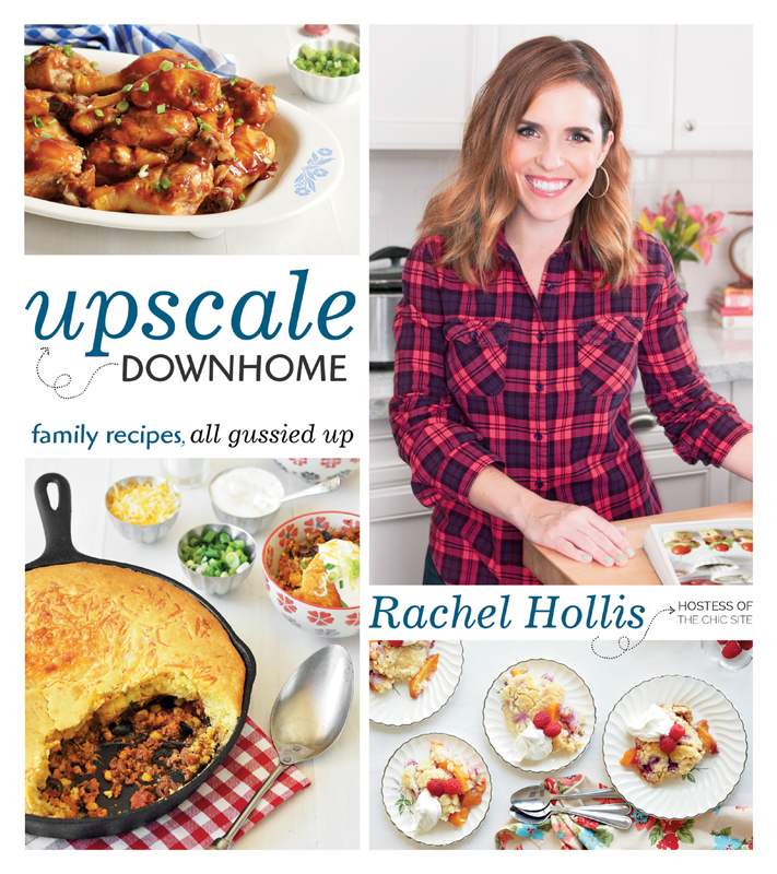 upscale DOWNHOME family recipes all gussied up Rachel Hollis Thomas Dunne - photo 1