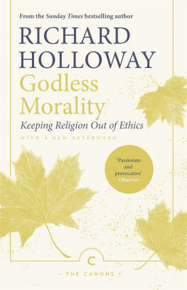 Holloway - GODLESS MORALITY: keeping religion out of ethics