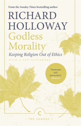 Holloway GODLESS MORALITY: keeping religion out of ethics