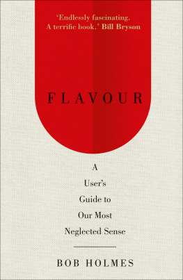 Holmes - Flavour: the science of our most neglected sense