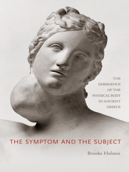 Holmes - The symptom and the subject: the emergence of the physical body in ancient Greece