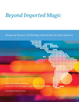 Holmes Christina Beyond imported magic: essays on science, technology, and society in Latin America