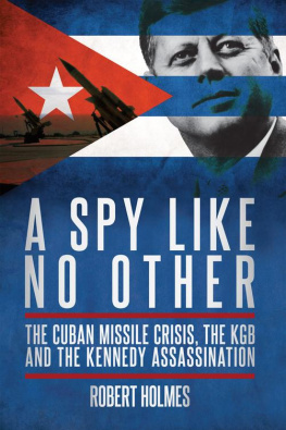 Holmes - A spy like no other: the Cuban Missile Crisis, the KGB and the Kennedy assassination