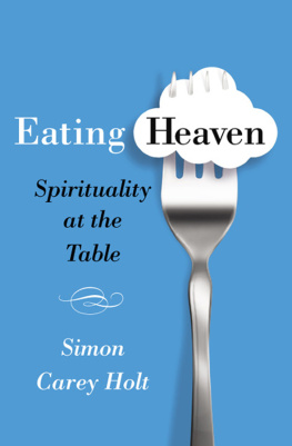 Holt - Eating heaven: spirituality at the table