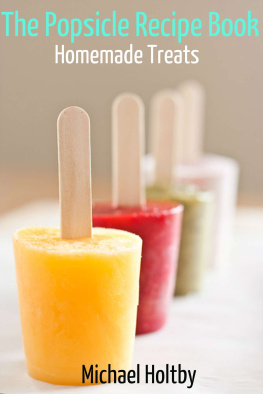 Holtby - The Popsicle Recipe Book: Fun and Easy Homemade Treats