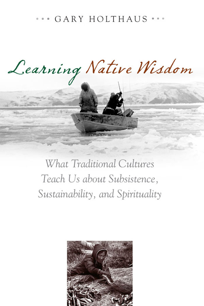 Learning Native Wisdom Culture of the Land A Series in the New - photo 1