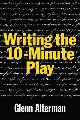 Alterman - Writing the ten-minute play a book for playwrights and actors who want to write plays