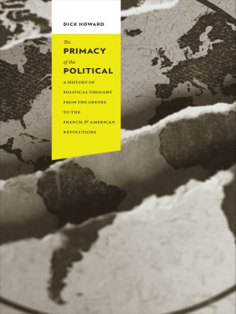 Howard - The primacy of the political: a history of political thought from the Greeks to the French and American revolutions