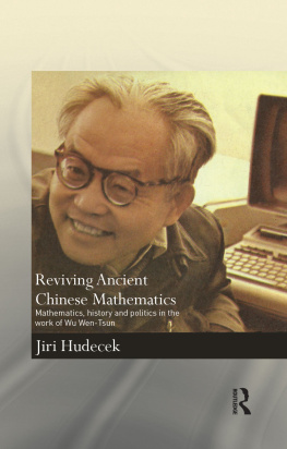 Hudecek - Reviving ancient Chinese mathematics: mathematics, history and politics in the work of Wu Wen-Tsun