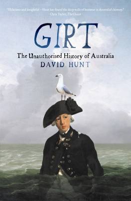 Hunt David - Girt: the unauthorised history of Australia. Volume I, From megafunna to Macquarie